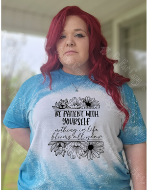 BE PATIENT WITH YOURSELF TEE